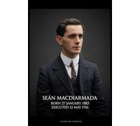 Sean MacDiarmada Easter 1916 Notebook: Lined Rebel Martyr Series Journal | Irish Heritage & History Memorial Gift (6x9 Ruled, 120 Pages)