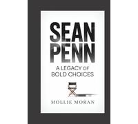 SEAN PENN: A Legacy of Bold Choices