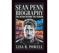 SEAN PENN BIOGRAPHY: The Actor Beyond The Screen
