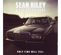 Sean Riley & Slowriders - Only Time Will Tell [Import]