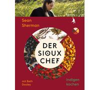 Sean Sherman Beth Dooley Sabine Franke Der Sioux-Chef. Indigen kochen (Relié)