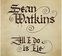 Sean Watkins - All I Do is Lie