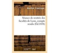 Séance de rentrée des facultés de Lyon, compte rendu Francisque Bouillier (Auteur)