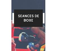 Séances de boxe: Carnet de notes avec tableaux clairs et designs de suivi pour noter toutes vos séances de combat ou d’entraînement et ainsi évaluer vos performances