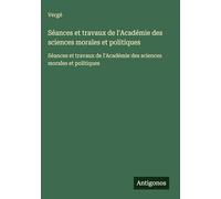 Séances et travaux de l'Académie des sciences morales et politiques: Séances et travaux de l'Académie des sciences morales et politiques