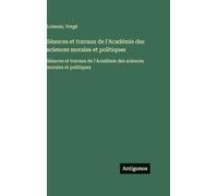 Séances et travaux de l'Académie des sciences morales et politiques: Séances et travaux de l'Académie des sciences morales et politiques