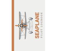 Seaplane Pilot Logbook: Perfect Gift For Seaplane Lovers