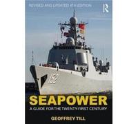Seapower by Till & Geoffrey Joint Services Command and Staff College and Defence Studies & Kings College London & UK Geoffrey Till (Auteur)