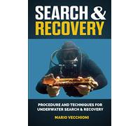 SEARCH AND RECOVERY: Procedures and techniques for underwater search and recovery