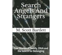 Search Angels and Strangers: True Stories of Family, DNA and the Search for Belonging