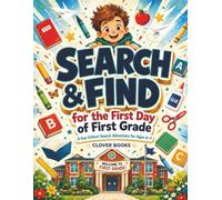Search & Find for the First Day of First Grade: A Fun School Search Adventure for Ages 6-7