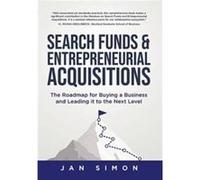 Search Funds amp Entrepreneurial Acquisitions - Jan Simon - TellWell Press - Livre en Anglais - Hardback Jan SimonJan Simon (Auteur)
