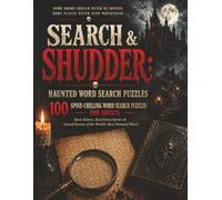 Search & Shudder: Haunted Word Puzzles: 00 Spine Chilling Word Search Puzzles for Adults - The Dark History, Real Ghost Stories & Cursed Secrets of the World's Most Haunted Places