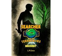 Searcher And The Terrasaurs: Book 1 - Discovery