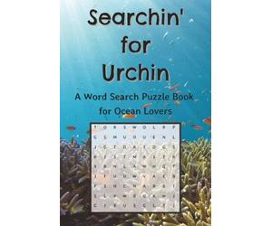 Searchin' for Urchin: A Word Search Puzzle Book for Ocean Lovers