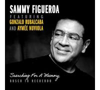 Searching For A Memory; Sammy Figueroa featuring Gonzalo Rubalcaba and Aymée Nuviola