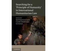 Searching For A 'principle Of Humanity' In International Humanitarian Law