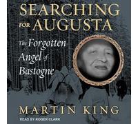 Searching for Augusta: The Forgotten Angel of Bastogne