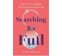 Searching for Full How GLP-1s Changed My Eating Disordered Life - Paige Gordon - She Writes Press - ebook (ePub) - Livre