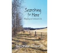Searching for Here: Mapping an Unfenced Life