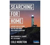 Searching for Home Advent reflections on the God who welcomes everyone by Cole Moreton Cole Moreton (Auteur)