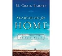 Searching for Home Spirituality for Restless Souls by M. Craig Barnes M. Craig Barnes (Auteur)