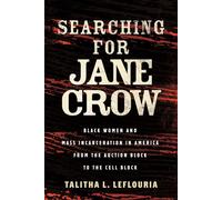 Searching for Jane Crow Black Women and Mass Incarceration in America from the Auction Block to the Cell Block - Talitha L. LeFlouria - Beacon Press - ebook (ePub) - Livre