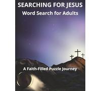 Searching for Jesus Word Search for Adults: 62 Faith-Based Puzzles Featuring His Life, Miracles, Teachings, and Prophecies