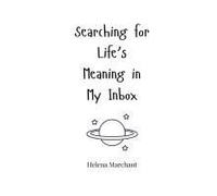 Searching For Life's Meaning In My Inbox