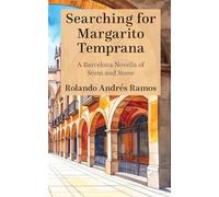 Searching for Margarito Temprana: A Barcelona Novella of Scent and Stone