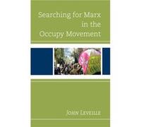 Searching for Marx in the Occupy Movement by John Leveille John Leveille (Auteur)