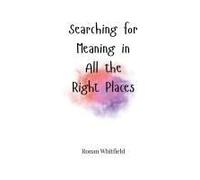 Searching For Meaning In All The Right Places