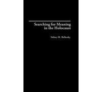 Searching For Meaning In The Holocaust