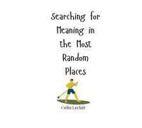 Searching For Meaning In The Most Random Places