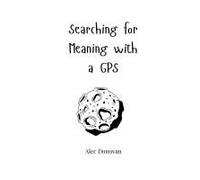 Searching For Meaning With A Gps