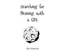 Searching For Meaning With A Gps