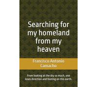 Searching for my homeland from my heaven: From looking at the sky so much, one loses direction and footing on this earth.