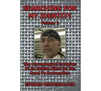Searching For My Identity (Volume 2): The Chronological Evolution Of An Outlaw Biker On The Road To Redemption