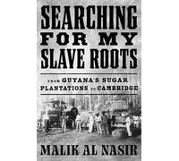 Searching for My Slave Roots: From Guyana’s Sugar Plantations to Cambridge