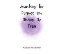 Searching For Purpose And Missing My Train
