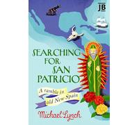 Searching for San Patricio: A ramble in old New Spain