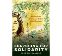 Searching for Solidarity Revolutionary Dreams and Radical Social Movements - Noor Ghazal Aswad - Ohio State University Press - ebook (ePub) - Livre