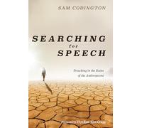 Searching for Speech: Preaching in the Ruins of the Anthropocene