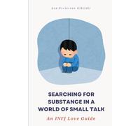 Searching for Substance in a World of Small Talk: An INFJ Love Guide