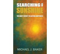 Searching For Sunshine: The Quiet Secret to Lasting Happiness