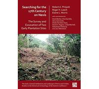 Searching For The 17th Century On Nevis: The Survey And Excavation Of Two Early Plantation Sites