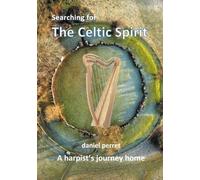 Searching For The Celtic Spirit - A Harpists Journey Home