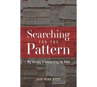 Searching for the Pattern: My Journey in Interpreting the Bible