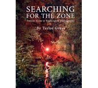 Searching for the Zone: Twenty Years of Exploration Photography