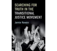 Searching For Truth In The Transitional Justice Movement